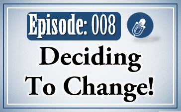 008: Decide to Change