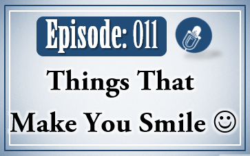011: Things That Make You Smile