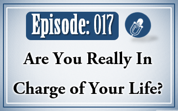 017: Are You Really In Charge Of Your Life