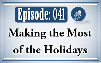 041: Making the Most of the Holidays
