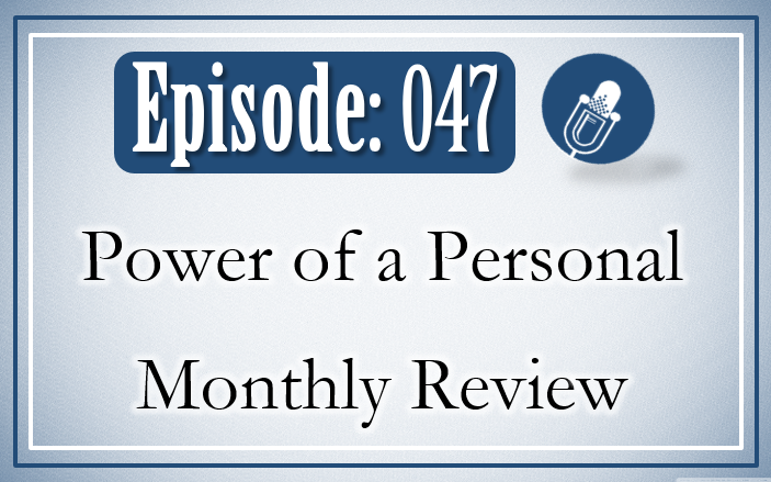 047: Learn How To Do A Personal Monthly Review