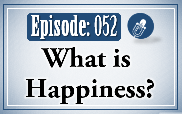 052: What is Happiness?