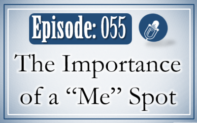 055: The Importance of a “Me” Spot