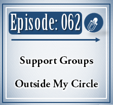 062: Support Groups Outside My Circle