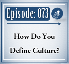 073: How Do You Define Culture?