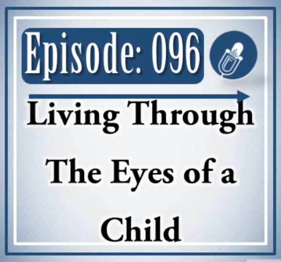 096: Living Through The Eyes of a Child