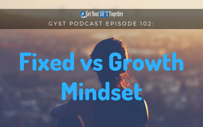 102: Fixed Mindset Vs Growth Mindset
