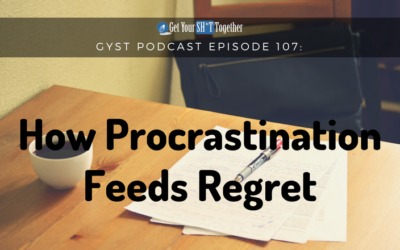 107: How Procrastination Feeds Regret