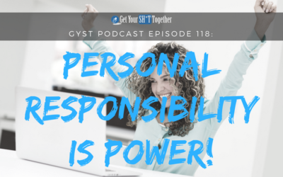 118: Personal Responsibility Is Power!