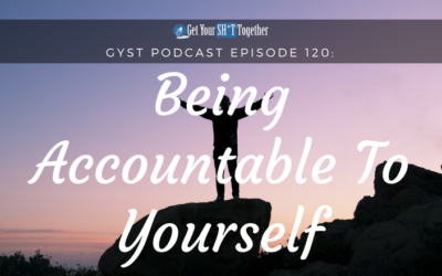 120: Being Accountable To Yourself