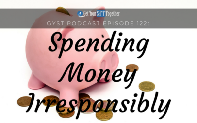 122: Spending Money Irresponsibly