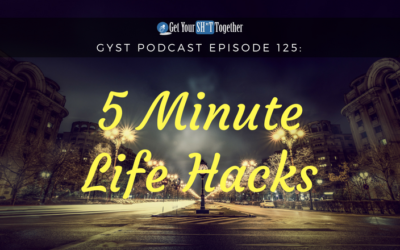 126: 5 Minute Life Hacks With Huge Impacts