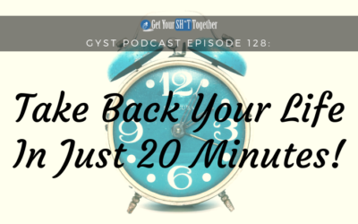 128: Take Back Your Life In Just 20 Minutes
