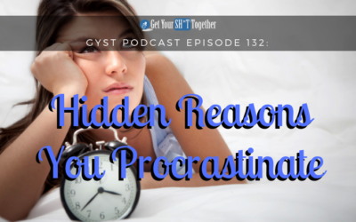 132: Hidden Reasons You Procrastinate