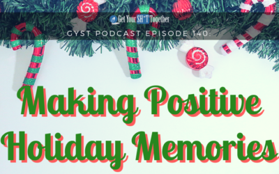140: Making Positive Holiday Memories