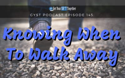 145: Knowing When To Walk Away