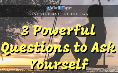 146: 3 Powerful Questions To Ask Yourself