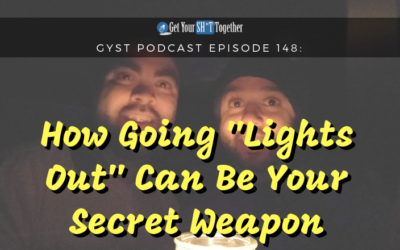148: How Going “Lights Out” Can Be Your Secret Weapon