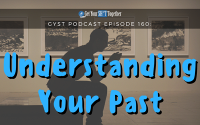 160: Understanding Your Past