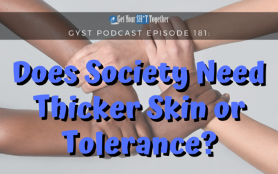 181: Does Society Need Thicker Skin or Tolerance?