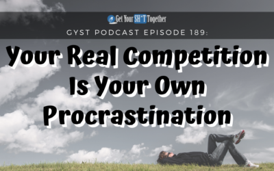 189: Your Real Competition Is Your Own Procrastination