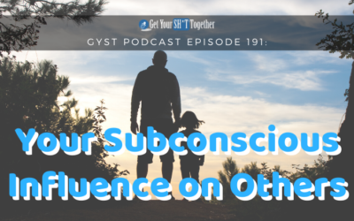 191: Your Subconscious Influence on Others