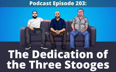 203: The Dedication of the Three Stooges
