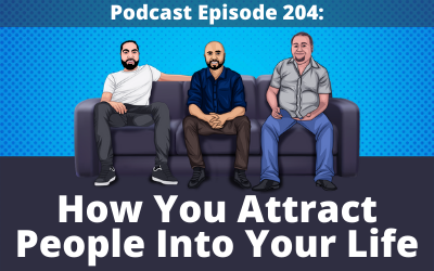 204: How You Attract People In Your Life