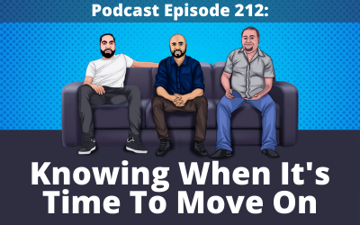 212: Knowing When It’s Time To Move On