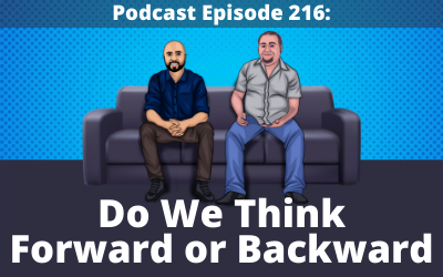 216: Do We Think Forwards or Backwards?